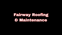 Fairway Roofing & Maintenance, LLC